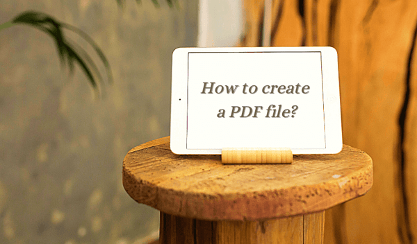 Comment créer un fichier PDF ?